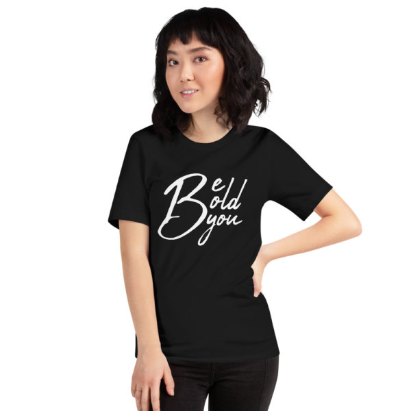 Be Bold Be You - Women Tshirt 8