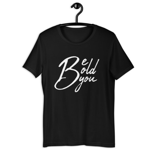 Be Bold Be You - Women Tshirt 9