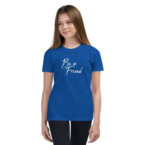 Be A Friend - Youth Short Sleeve T-Shirt 4