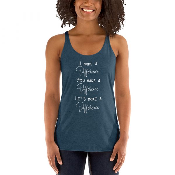 I Make A Difference You Make A Difference Let's Make a difference - Women's Racerback Tank 5