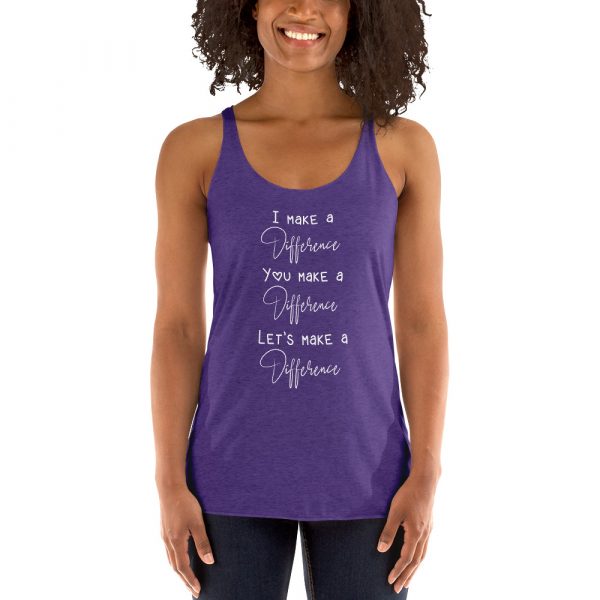 I Make A Difference You Make A Difference Let's Make a difference - Women's Racerback Tank 6