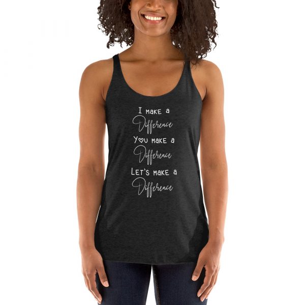 I Make A Difference You Make A Difference Let's Make a difference - Women's Racerback Tank 1