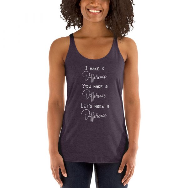I Make A Difference You Make A Difference Let's Make a difference - Women's Racerback Tank 9