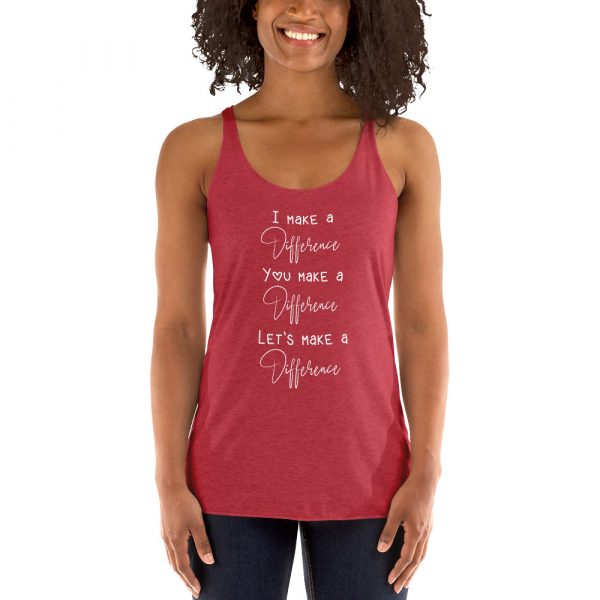 I Make A Difference You Make A Difference Let's Make a difference - Women's Racerback Tank 8
