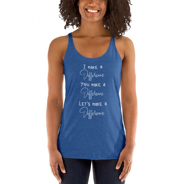 I Make A Difference You Make A Difference Let's Make a difference - Women's Racerback Tank 10