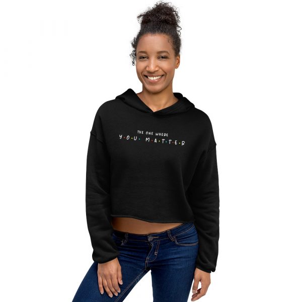 The One Where You Matter - Crop Hoodie 1