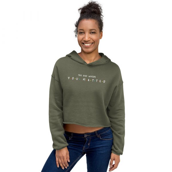The One Where You Matter - Crop Hoodie 3